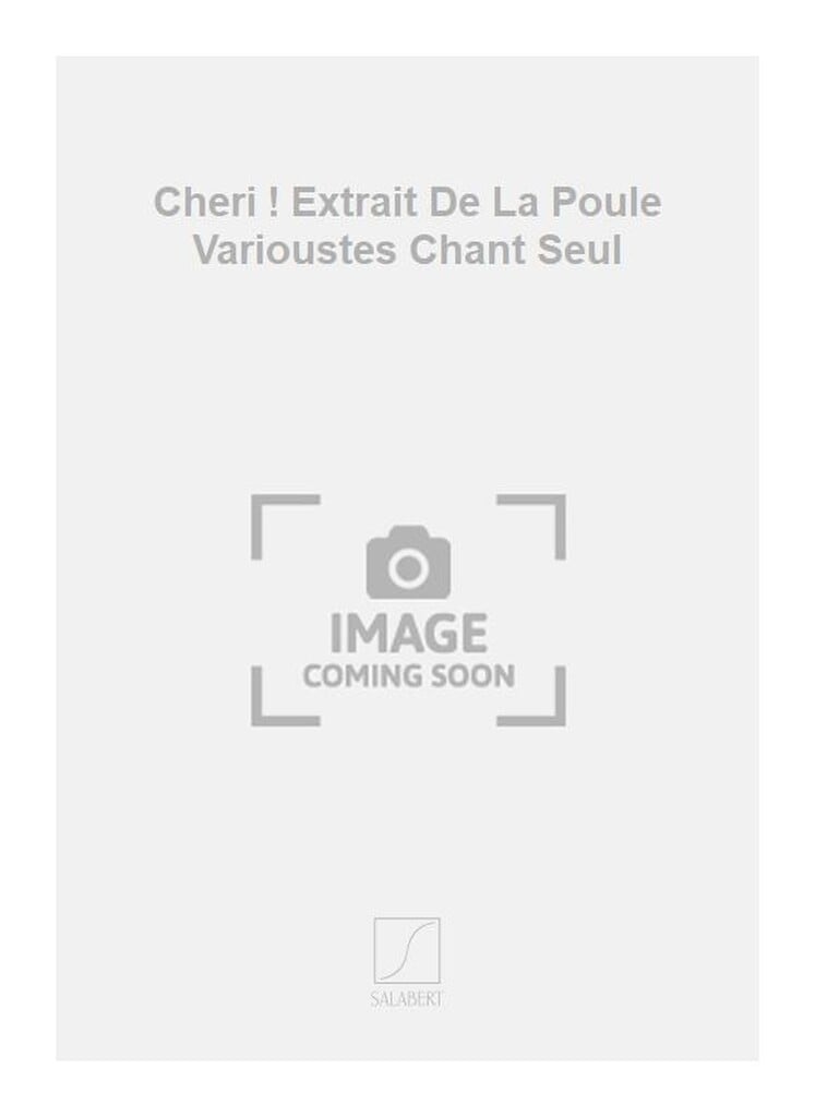 Cheri ! Extrait De La Poule Varioustes Chant Seul